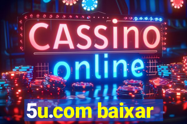 5u.com baixar